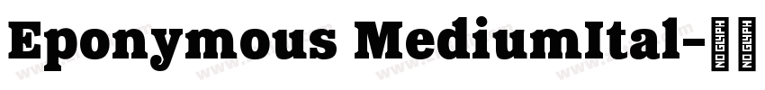 Eponymous MediumItal字体转换 Eponymous MediumItal字体转换